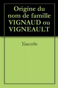 Download Origine du nom de famille VIGNAUD ou VIGNEAULT (Oeuvres courtes) (French Edition) pdf, epub, ebook