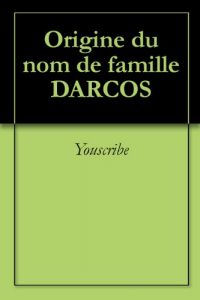 Download Origine du nom de famille DARCOS (Oeuvres courtes) (French Edition) pdf, epub, ebook