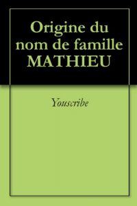 Download Origine du nom de famille MATHIEU (Oeuvres courtes) (French Edition) pdf, epub, ebook