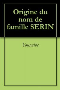 Download Origine du nom de famille SERIN (Oeuvres courtes) (French Edition) pdf, epub, ebook