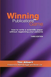 Download Winning the Publications Game: How to Write a Medical Paper without Neglecting Your Patients, Third Edition pdf, epub, ebook