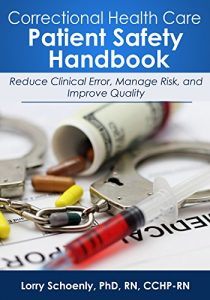 Download Correctional Health Care Patient Safety Handbook: Reduce Clinical Error, Manage Risk, and Improve Quality pdf, epub, ebook