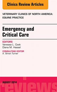 Download Emergency and Critical Care, An Issue of Veterinary Clinics of North America: Equine Practice, (The Clinics: Veterinary Medicine) pdf, epub, ebook
