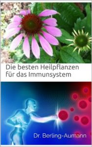 Download Die besten Heilpflanzen für das Immunsystem (German Edition) pdf, epub, ebook