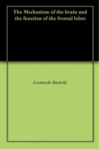 Download The Mechanism of the brain and the function of the frontal lobes pdf, epub, ebook