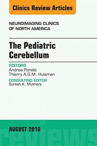 Download The Pediatric Cerebellum, An Issue of Neuroimaging Clinics of North America, (The Clinics: Radiology) pdf, epub, ebook
