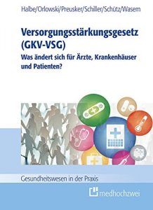 Download Versorgungsstärkungsgesetz (GKV-VSG): Was ändert sich für Ärzte, Krankenhäuser und Patienten? (Gesundheitswesen in der Praxis) (German Edition) pdf, epub, ebook