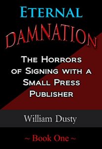 Download Eternal Damnation: The Horrors of Signing  with a Small Press Publisher pdf, epub, ebook