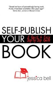 Download Self-Publish Your Book: A Quick & Easy Step-by-Step Guide (Writing in a Nutshell Series Book 6) pdf, epub, ebook