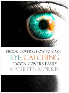 Download Ebook Covers – How To Make Eye Catching Ebook Covers Easily pdf, epub, ebook