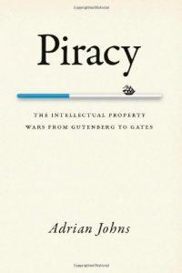 Download Piracy: The Intellectual Property Wars from Gutenberg to Gates pdf, epub, ebook