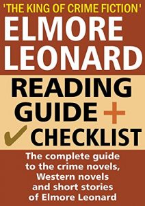 Download Elmore Leonard Reading Guide and Checklist: A complete guide to the crime novels, Western novels and short stories of Elmore Leonard pdf, epub, ebook