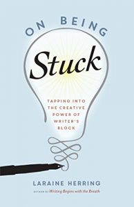 Download On Being Stuck: Tapping Into the Creative Power of Writer’s Block pdf, epub, ebook