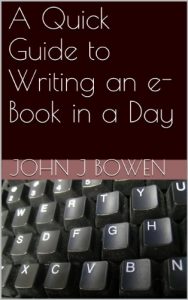 Download A Quick Guide to Writing an e-Book in a Day (That Consultant Bloke’s Quick Guides 7) pdf, epub, ebook