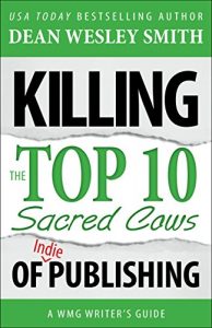 Download Killing the Top Ten Sacred Cows of Indie Publishing: A WMG Writer’s Guide (WMG Writer’s Guides Book 6) pdf, epub, ebook