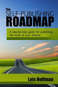 Download The Self-Publishing Roadmap: A step-by-step guide for publishing the book of your dreams pdf, epub, ebook