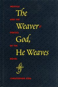 Download The Weaver-God, He Weaves: Melville and the Poetics of T/Novel: Melville and the Poetics of the Novel pdf, epub, ebook