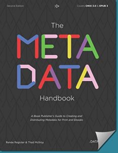 Download The Metadata Handbook: A Book Publisher’s Guide to Creating and Distributing Metadata for Print and Ebooks pdf, epub, ebook