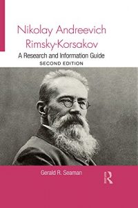 Download Nikolay Andreevich Rimsky-Korsakov: A Research and Information Guide (Routledge Music Bibliographies) pdf, epub, ebook