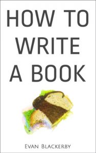 Download How To Write A Book: The incredible little story of the book you always wanted to write pdf, epub, ebook