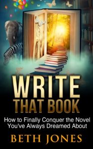 Download Write That Book: How to Finally Conquer the Novel of Your Dreams pdf, epub, ebook