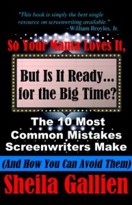 Download So Your Mama Loves It, But Is It Ready for the Big Time? The 10 Most Common Mistakes Screenwriters Make (And How You Can Avoid Them) pdf, epub, ebook
