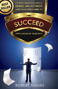 Download The Truth About Book Writing, Being an Author and What Is Required to Succeed with a Book of Your Own (AUTHOR SUCCESS SERIES) pdf, epub, ebook