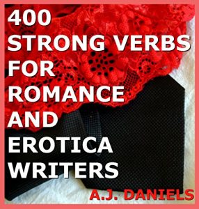 Download 400 STRONG VERBS FOR ROMANCE AND EROTICA WRITERS (Strong Verbs for Writers Book 1) pdf, epub, ebook