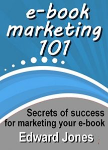 Download e-Book Marketing 101: Secrets of success for e-book marketing pdf, epub, ebook
