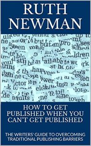 Download HOW TO GET PUBLISHED WHEN YOU CAN’T GET PUBLISHED: THE WRITERS’ GUIDE TO OVERCOMING TRADITIONAL PUBLISHING BARRIERS pdf, epub, ebook