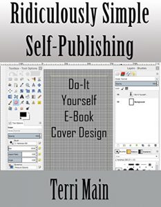 Download Ridiculously Simple Self-Publishing: Do-It-Yourself E-Book Cover Design (Wordmaster Self-Publishing Library 4) pdf, epub, ebook