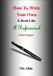 Download How to Write Your Own E-Book Like A Professional: A Short Report (Self- Publishing like a Pro) pdf, epub, ebook