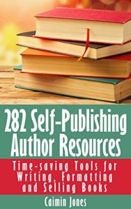 Download 282 Self-Publishing Author Resources – Time-saving Tools for Writing, Formatting and Selling Books pdf, epub, ebook