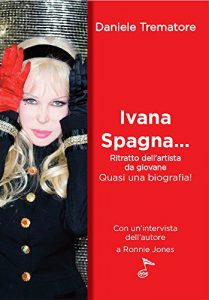 Download Ritratto dell’artista da giovane: Ivana Spagna… Quasi una biografia (Italian Edition) pdf, epub, ebook