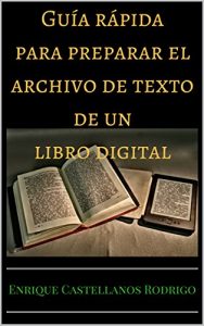 Download Guía rápida para preparar el archivo de texto de un libro digital (Spanish Edition) pdf, epub, ebook