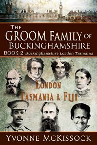 Download The Groom Family of Buckinghamshire London Tasmania & Fiji    BOOK 2  Buckinghamshire London Tasmania pdf, epub, ebook