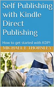 Download Self Publishing with Kindle Direct Publishing: How to get started with KDP! pdf, epub, ebook