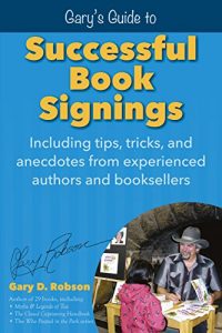 Download Gary’s Guide to  Successful Book Signings: Including tips, tricks, and anecdotes from experienced authors and booksellers pdf, epub, ebook