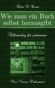 Download Wie man ein Buch selbst herausgibt: Selbstverlag für jedermann (German Edition) pdf, epub, ebook
