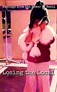 Download Musings from the Tower of Babel: Losing the Local pdf, epub, ebook