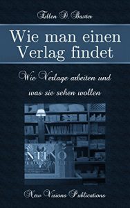 Download Wie man einen Verlag findet: Wie Verlage arbeiten und was sie sehen wollen (German Edition) pdf, epub, ebook