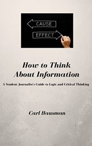 Download How to Think About Information: A Student Journalist’s Guide to Logic and Critical Thinking pdf, epub, ebook