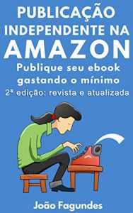 Download Publicação Independente na Amazon: Publique seu ebook gastando o mínimo (Portuguese Edition) pdf, epub, ebook