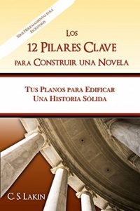 Download Los 12 pilares clave para construir una novela (Spanish Edition) pdf, epub, ebook