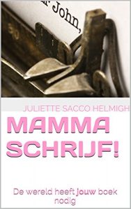 Download Mamma schrijf!: De wereld heeft jouw boek nodig (Dutch Edition) pdf, epub, ebook
