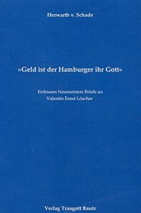 Download Geld ist der Hamburger ihr Gott. Erdmann Neumeisters Briefe an Valentin Ernst Löscher (bibliothemata 18) (German Edition) pdf, epub, ebook