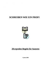 Download Schreiben wie ein Profi: 20 erprobte Regeln für Autoren (German Edition) pdf, epub, ebook