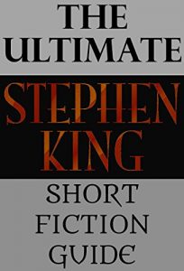 Download The Ultimate Stephen King Short Fiction Guide pdf, epub, ebook