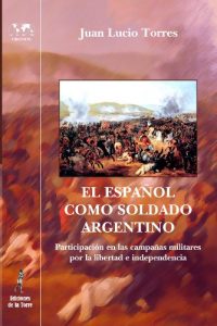 Download El español como soldado argentino.: Participación en las campañas militares por la libertad e independencia. (Spanish Edition) pdf, epub, ebook