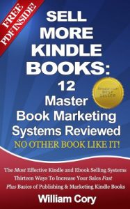 Download Sell More Kindle Books: 12 Master Book Marketing Systems Reviewed pdf, epub, ebook
